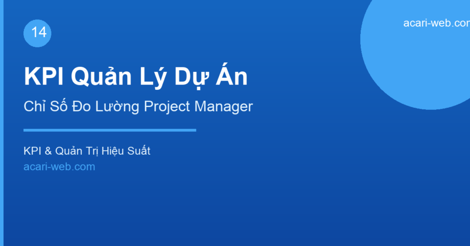 KPI Quản Lý Dự Án – Chỉ Số Đo Lường Hiệu Quả Project Manager